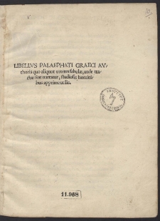 Libellus Palaephati Graeci Authoris quo aliquot veteres fabul&aelig;, unde tract&aelig; sint narratur, studiosis hominibus apprime utilis