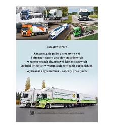 Zastosowanie paliw alternatywnych i alternatywnych zespołów napędowych w samochodach ciężarowych klas tonażowych średniej i ciężkiej w warunkach zachodnioeuropejskich. Wyzwania i ograniczenia – aspekty praktyczne