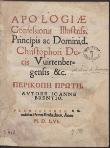 Apologiæ Confessionis Illustriss[imi] Principis ac Domini, d. Christophori ducis Vuirtenbergensis [...]