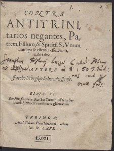 Contra Antitrinitarios negantes, Patrem, Filium & Spiritum Sanctum Unum numero & essentia esse Deum, Libri duo. [...]