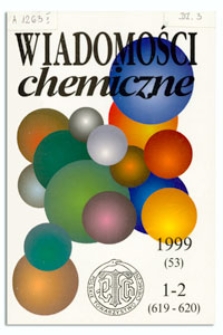 Wiadomości Chemiczne, Vol. 53, 1999, nr 1-2 (619-620)