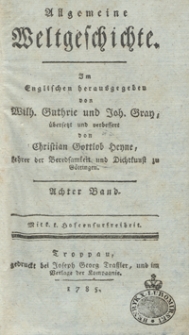 Allgemeine Weltgeschichte. Bd. 8 / Im Englischen herausgegeben von Wilh. Guthrie und Joh. Gray ; übersetzt und verbessert von Christian Gottlob Heyne