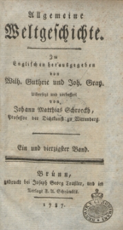 Allgemeine Weltgeschichte. Bd. 41 / Im Englischen herausgegeben von Wilh. Guthrie und Joh. Gray ; übersetzt und verbessert von Johann Matthias Schroeckh