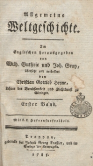 Allgemeine Weltgeschichte. Bd. 1 / Im Englischen herausgegeben von Wilh. Guthrie und Joh. Gray ; übersetzt und verbessert von Christian Gottlob Heyne