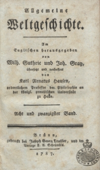 Allgemeine Weltgeschichte. Bd. 28 / Im Englischen herausgegeben von Wilh. Guthrie und Joh. Gray ; übersetzt und verbessert von Karl Renatus Hausen