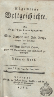Allgemeine Weltgeschichte. Bd. 9 / Im Englischen herausgegeben von Wilh. Guthrie und Joh. Gray ; &uuml;bersetzt und verbessert von Christian Gottlob Heyne