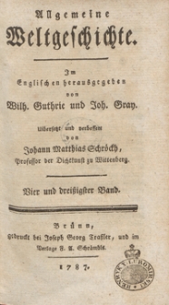 Allgemeine Weltgeschichte. Bd. 34 / Im Englischen herausgegeben von Wilh. Guthrie und Joh. Gray ; übersetzt und verbessert von Johann Matthias Schröckh