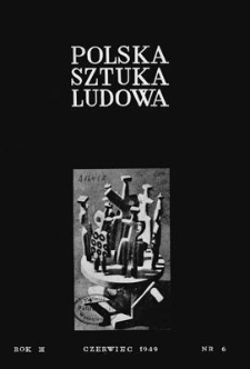 Polska Sztuka Ludowa, Rok III, czerwiec 1949, nr 6
