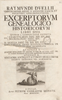 Raymundi Duelli Vindobonensis [...] Excerptorum Genealogico-Historicorum Libri Duo [...]