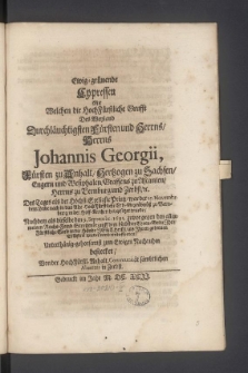 Ewig-gr&uuml;nende Cypressen Mit Welchen die HochF&uuml;rstliche Grufft Des Weyland Durchl&auml;uchtigsten F&uuml;rsten und Herrns, Herrns Johannis Georgii, F&uuml;rsten zu Anhalt [...]