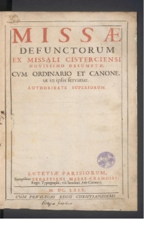Missæ Defunctorum Ex Missali Cisterciensi Novissimo Desumptæ, Cvm Ordinario Et Canone, ut in ipsis servatur