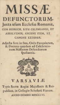 Missæ Defunctorum Juxta usum Ecclesiæ Romanæ, Cum Rubricis, Ritu Celebrandi, Et Absolvendi, Ordine Item, Et Canone Extensæ
