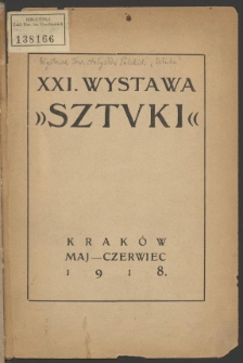 XXI. Wystawa "Sztuki" : Kraków, maj - czerwiec 1918