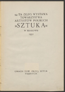 94-ta (XLIV) Wystawa Towarzystwa Artystów Polskich "Sztuka" w Krakowie, 1931 : gmach Tow. Przyj. Sztuk Pięknych