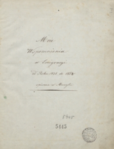 Moie wspomnienia w emigracyi od roku 1831 do 1854 spisane w Marsylii