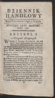 Dziennik Handlowy. Zawieraiący w sobie wszystkie Okoliczności czyli Ogniwa całego Łańcucha Handlu Polskiego. R. 1786 (Styczeń-marzec)
