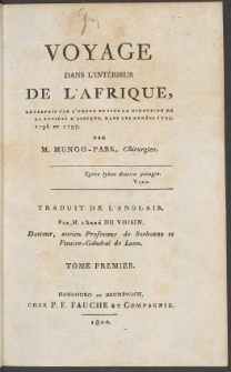 Voyage Dans L'Int&eacute;rieur De L'Afrique : Entrepris Par L'Ordre Et Sous La Direction De La Soci&eacute;t&eacute; D'Afrique, Dans Les Ann&eacute;es 1795, 1796 Et 1797 [...] T. 1
