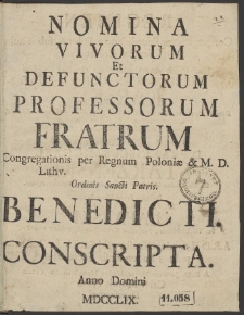 Nomina Vivorum Et Defunctorum Professorum Fratrum Congregationis per Regnum Poloni&aelig; & M.D. Lithv. Ordinis Sancti Patris. Benedicti Conscripta