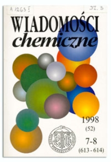 Wiadomości Chemiczne, Vol. 52, 1998, nr 7-8 (613-614)