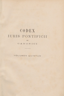 Codex iuris pontificii seu canonici. Volumen quintum