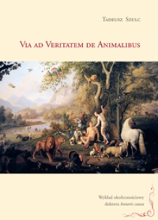 Via ad Veritatem de Animalibus : wykład okolicznościowy doktora honoris causa : 15 grudnia 2011 roku