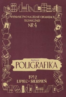 Poligrafika : czasopismo poświęcone zagadnieniom przemysłu graficznego : organ Koła Fachowego Poligrafik&oacute;w przy SIMP, lipiec-sierpień 1952, nr 4