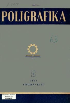 Poligrafika : czasopismo poświęcone zagadnieniom przemysłu graficznego : organ Koła Fachowego Poligrafik&oacute;w przy SIMP, styczeń-luty 1953, nr 1