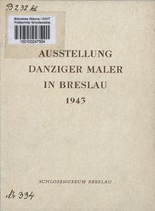 Ausstellung Danziger Maler in Breslau 1943 : [Dauer der Ausstellung vom 8. Februar bis 6. März 1943]