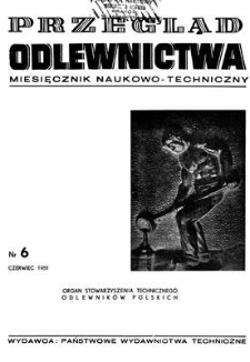 Przegląd Odlewnictwa : miesięcznik naukowo-techniczny, Rok I, czerwiec 1951, nr 6