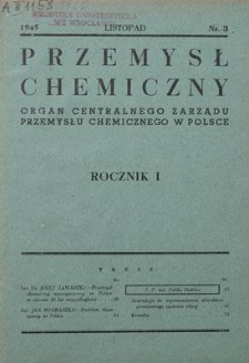 Przemysł Chemiczny : Organ Centralnego Zarządu Przemysłu Chemicznego w Polsce. R. I, listopad 1945, nr 3