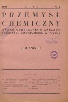 Przemysł Chemiczny : Organ Centralnego Zarządu Przemysłu Chemicznego w Polsce. R. II, luty 1946, nr 2