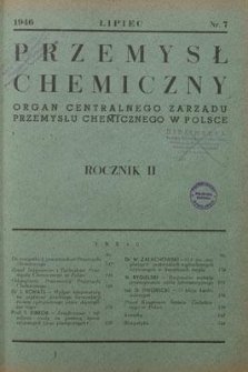 Przemysł Chemiczny : Organ Centralnego Zarządu Przemysłu Chemicznego w Polsce. R. II, lipiec 1946, nr 7