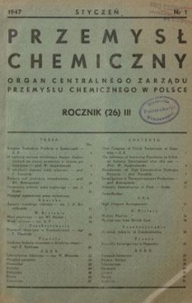 Przemysł Chemiczny : Organ Centralnego Zarządu Przemysłu Chemicznego w Polsce. R. (26) III, styczeń 1947, nr 1