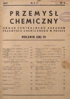 Przemysł Chemiczny : Organ Centralnego Zarządu Przemysłu Chemicznego w Polsce. R. (26) III, maj 1947, nr 5