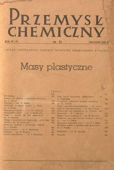 Przemysł Chemiczny : Organ Centralnego Zarządu Przemysłu Chemicznego w Polsce. R. (27) IV, grudzień 1948, nr 12