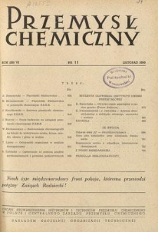 Przemysł Chemiczny : Organ Stowarzyszenia Inżynier&oacute;w i Technik&oacute;w Przemysłu Chemicznego w Polsce i Centralnego Zarządu Przemysłu Chemicznego. R. (29) VI, listopad 1950, nr 11