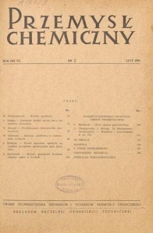 Przemysł Chemiczny : Organ Stowarzyszenia Inżynier&oacute;w i Technik&oacute;w Przemysłu Chemicznego w Polsce. R. (30) VII, luty 1951, nr 2