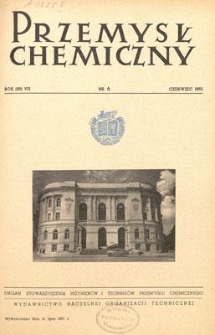 Przemysł Chemiczny : Organ Stowarzyszenia Inżynier&oacute;w i Technik&oacute;w Przemysłu Chemicznego w Polsce. R. (30) VII, czerwiec 1951, nr 6