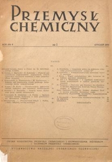 Przemysł Chemiczny : Organ Ministerstwa Przemysłu Chemicznego i Stowarzyszenia Inżynier&oacute;w i Technik&oacute;w Przemysłu Chemicznego w Polsce. R. (33) X, styczeń 1954, nr 1