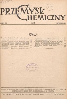 Przemysł Chemiczny : Organ Ministerstwa Przemysłu Chemicznego i Stowarzyszenia Inżynier&oacute;w i Technik&oacute;w Przemysłu Chemicznego w Polsce. R. (33) X, listopad 1954, nr 11