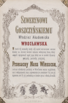 [Adres dziękczynny polskiej młodzieży uczącej się we Wrocławiu złożony Sewerynowi Goszczyńskiemu z okazji 50-lecia jego działalności literackiej w 1874 r.]