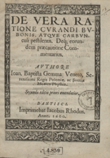 De Vera Ratione Curandi Bubonis, Atque Carbunculi pestilensis Deq[ue] eorundem praecautione Commentarius. – Secunda editio priori emendatior