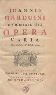 Joannis Harduini E Societate Jesu Opera Varia