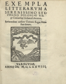 Exempla Litterarum A Serenissimo Stephano Poloniae Rege Civitati suae Gedanensi datarum [...]