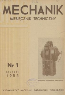 Mechanik : miesięcznik techniczny : organ Stowarzyszenia Naukowo-Technicznego Inżynier&oacute;w i Technik&oacute;w Mechanik&oacute;w Polskich, Rok XXVIII, Styczeń 1955, Zeszyt 1