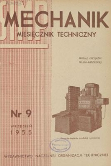 Mechanik : miesięcznik techniczny : organ Stowarzyszenia Naukowo-Technicznego Inżynier&oacute;w i Technik&oacute;w Mechanik&oacute;w Polskich, Rok XXVIII, Wrzesień 1955, Zeszyt 9