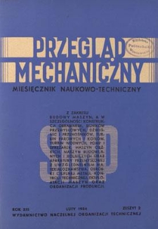 Przegląd Mechaniczny : miesięcznik naukowo-techniczny Stowarzyszenia Inżynier&oacute;w i Technik&oacute;w Mechanik&oacute;w Polskich, Rok XIII, Luty 1954, Zeszyt 2