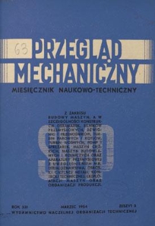 Przegląd Mechaniczny : miesięcznik naukowo-techniczny Stowarzyszenia Inżynier&oacute;w i Technik&oacute;w Mechanik&oacute;w Polskich, Rok XIII, Marzec 1954, Zeszyt 3