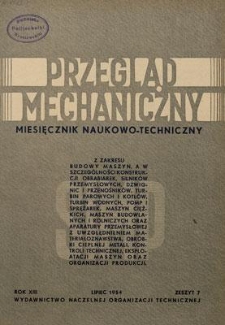 Przegląd Mechaniczny : miesięcznik naukowo-techniczny Stowarzyszenia Inżynier&oacute;w i Technik&oacute;w Mechanik&oacute;w Polskich, Rok XIII, Lipiec 1954, Zeszyt 7