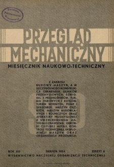 Przegląd Mechaniczny : miesięcznik naukowo-techniczny Stowarzyszenia Inżynier&oacute;w i Technik&oacute;w Mechanik&oacute;w Polskich, Rok XIII, Sierpień 1954, Zeszyt 8